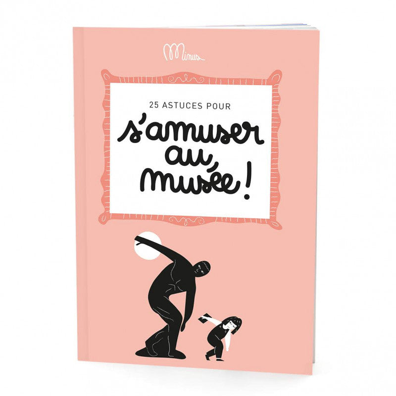 Une collection de petits livres pour apprendre sur tout, partout... à tout moment en s’amusant. Minus, à partager absolument entre parents et enfants ! Attirer un enfant au musée et l'intéresser sur place relève parfois de l'exploit ! 25 astuces pour s'amuser au musée est LA garantie de passer un chouette moment en famille et d'ouvrir nos enfants à l'art sans en avoir l'air. Méfiez-vous : bientôt ce sont vos enfants qui vous forceront à aller au musée ! Un ton décalé et drôle au service de la découverte !