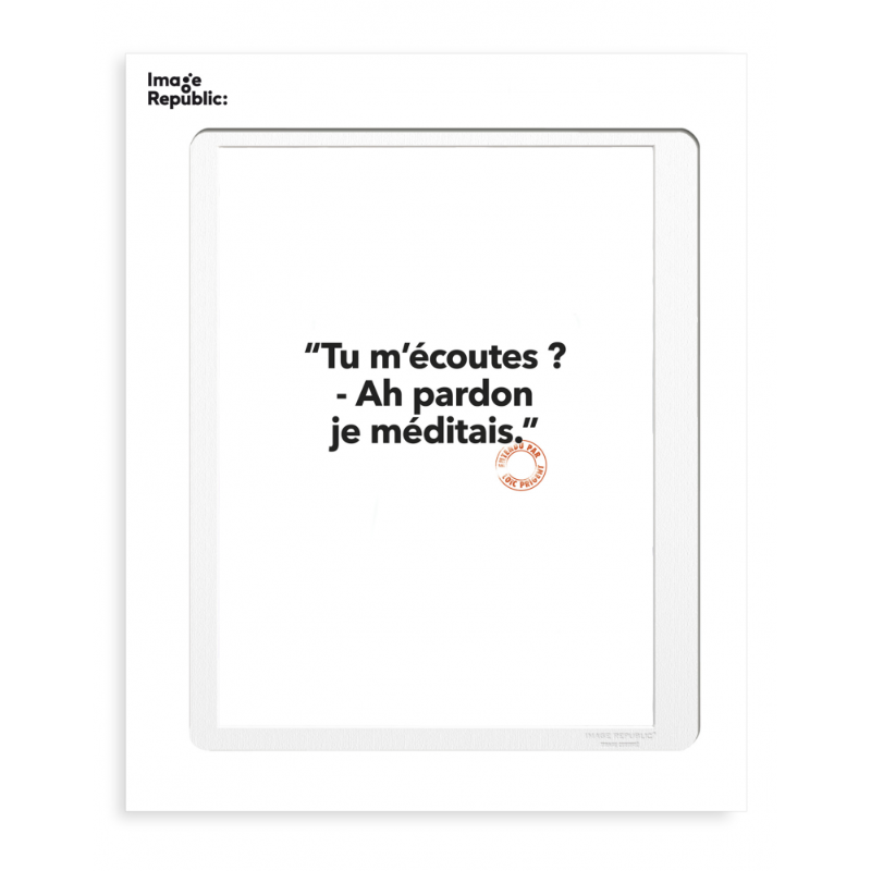Affiche tu m'écoutes ? Ah pardon je méditais. Loïc Prigent s'est associé à Image Republic pour diffuser ses pépites et dialogues joyeux entendus dans les défilés de mode parisiens pour notre plus grand bonheur. Retrouvez toute notre sélection Loïc Prigent mugs, affiches, cartes, un univers plein d'humour sur notre e-shop ou en boutique. Matériau : papier Dimensions : 30 x 40 cm Poids : 300 g Fabrication 100% française