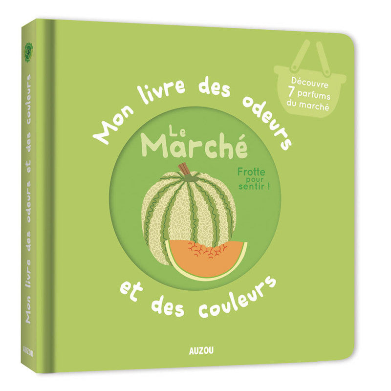 Mon livre des odeurs et des couleurs aux éditions Auzou. Découvrez 7 parfums du marché.