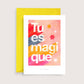 Carte Mini impression d'art Tu es magique