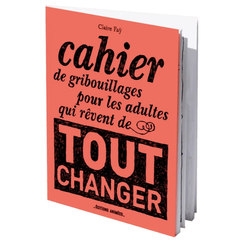 Cahier de Gribouillage pour les adultes qui rêvent de tout changer