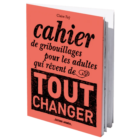 Cahier de Gribouillage pour les adultes qui rêvent de tout changer